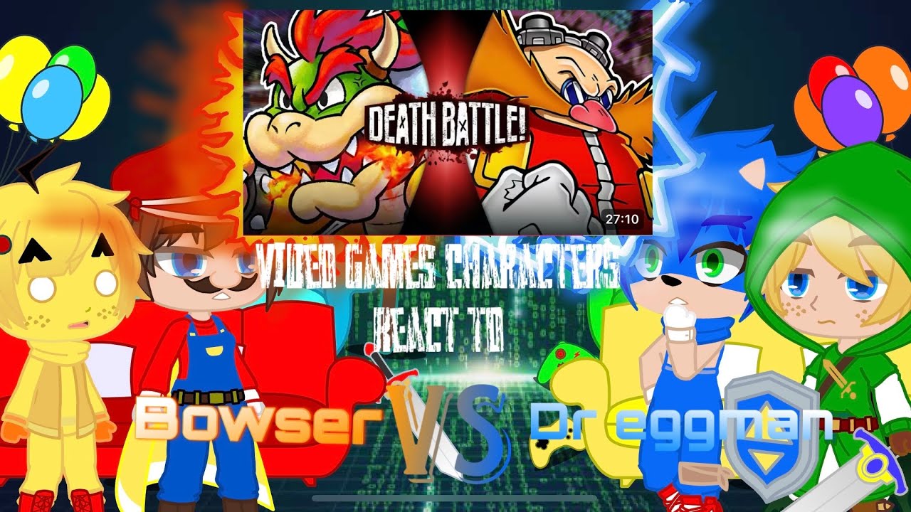 Video games characters react to Bowser vs Dr Eggman ||by @deathbattle || Special 1k subscribers🥳