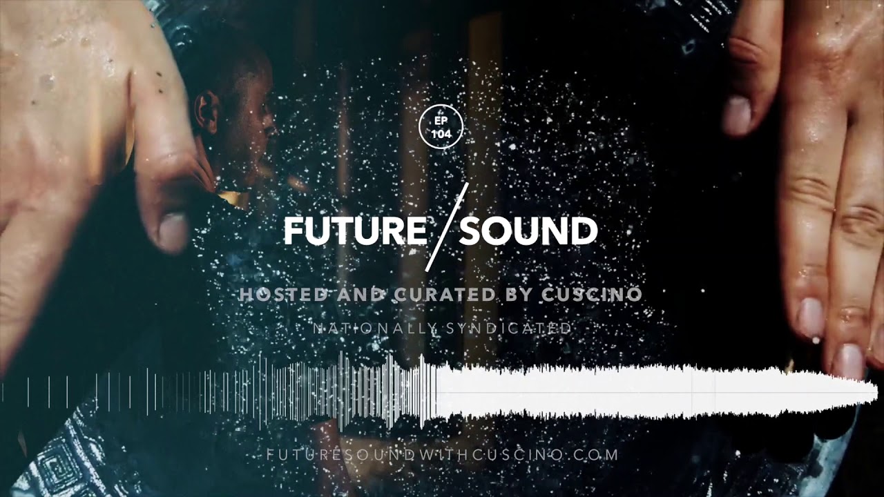 FutureSound with CUSCINO - Episode 104 [Aired AUG11.2017] // Trap, FutureTrap, Bass Music