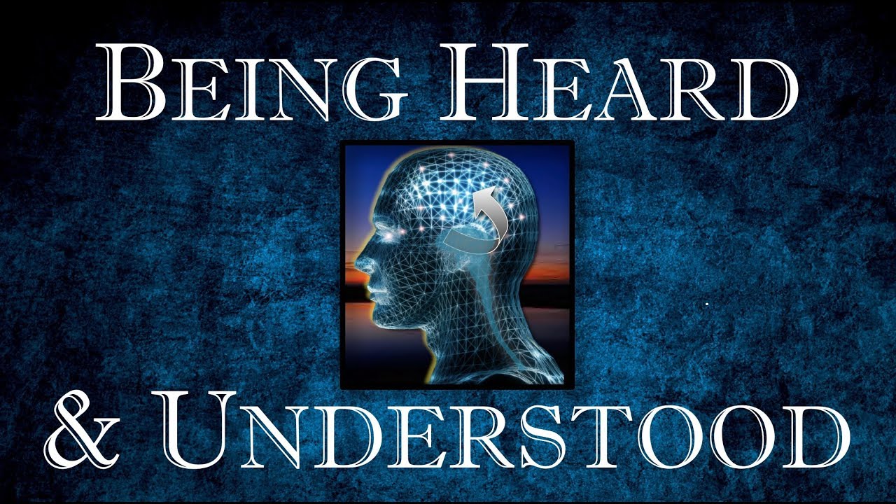 How To Be Heard & Understood