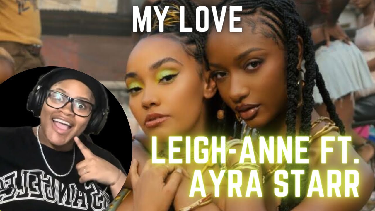 Leigh-Anne- My love ft. Ayra Starr Reaction! #leighannepinnock #littlemix #ayrastarrtypebeat