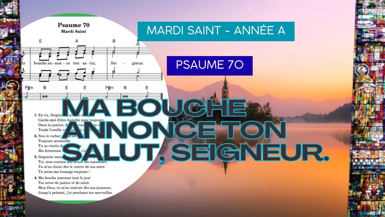 Psaume 70 - Ma bouche annonce ton salut, Seigneur - Mardi Saint