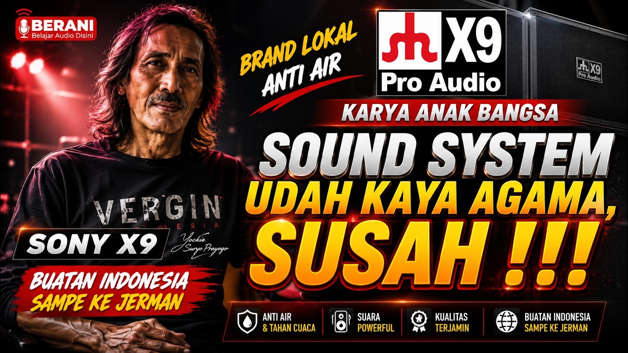 SPEAKER ANTI AIR BUATAN INDONESIA YANG MENDUNIA - BERANI PODCAST Ft SONY X9, LEGEND !!!