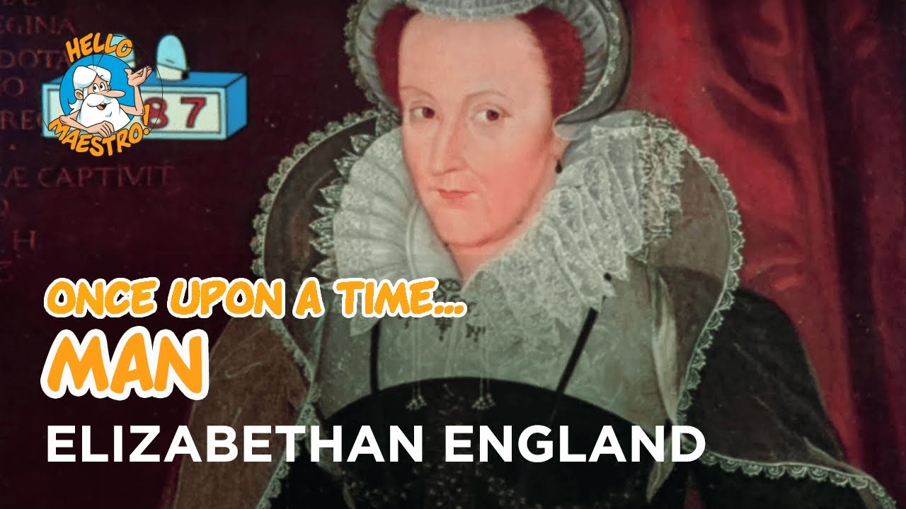 Once Upon a Time... Man - Elizabethan england