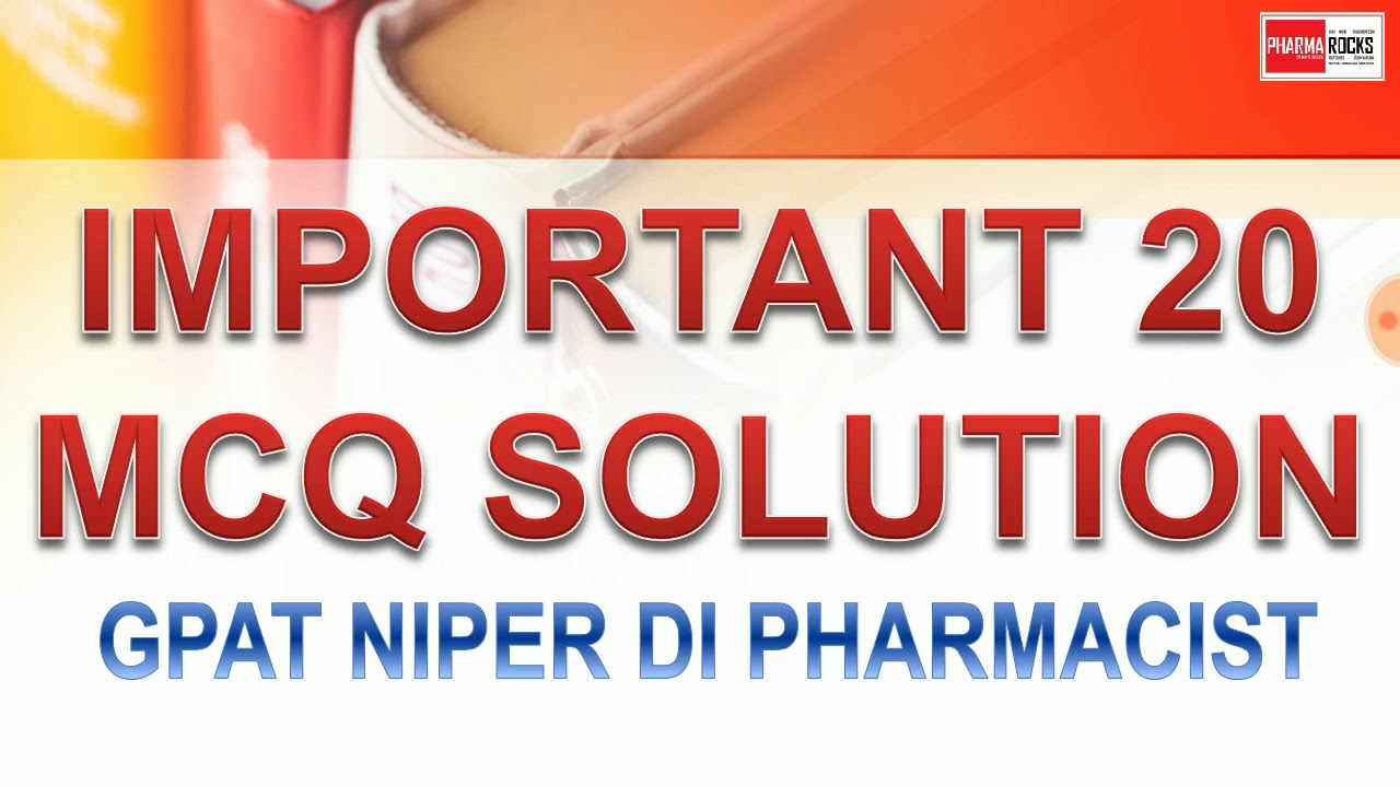 MOST IMPORTANT 20 MCQ SOLUTION BASED ON GPAT NIPER DI AND PHARMACIST EXAM