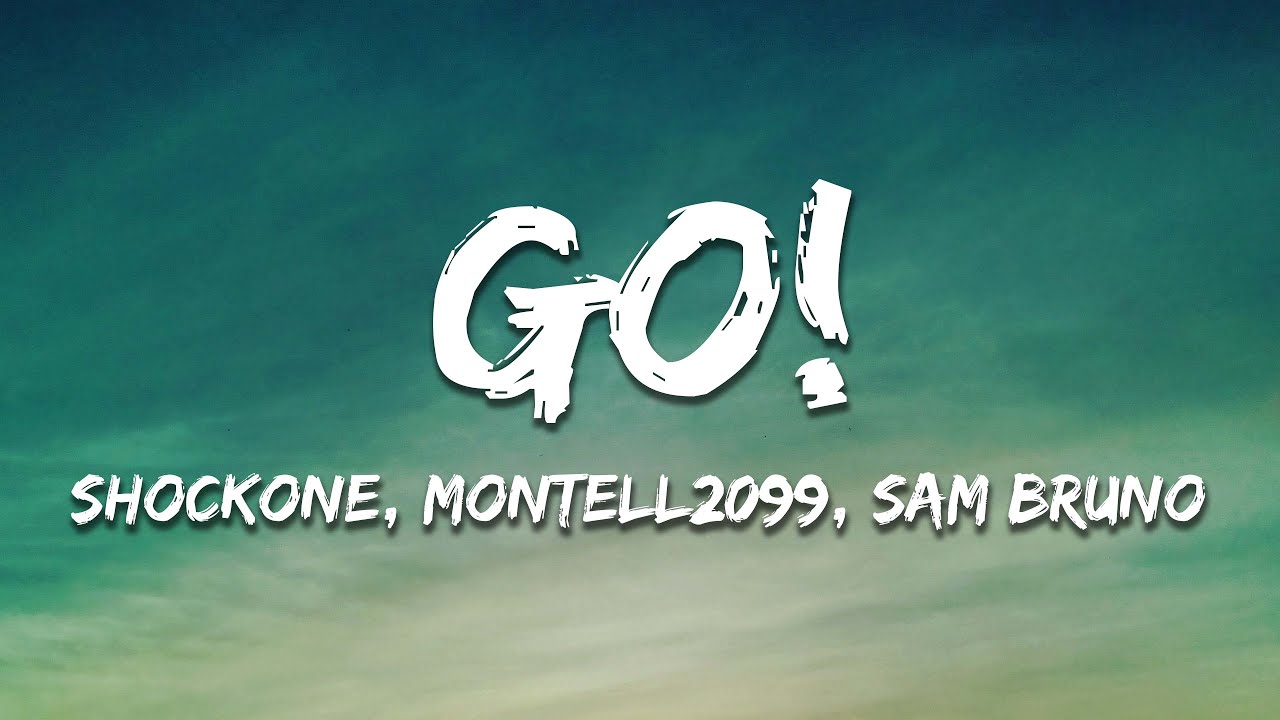 Montell2099 & Sam Bruno - GO! (ShockOne Remix) (Lyrics)