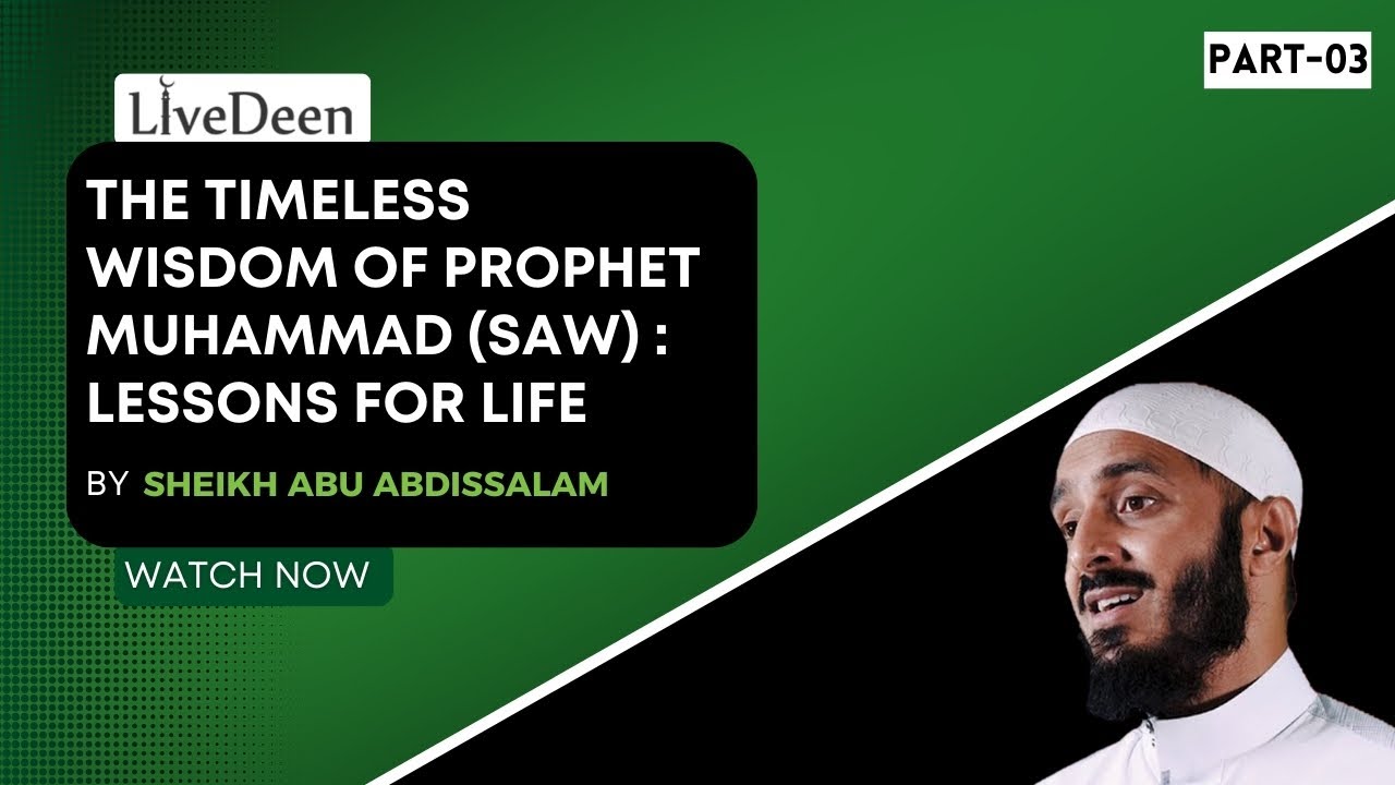 Beyond the Headlines PART 3 – Prophet Muhammad’s (SAW) Wisdom by Sheikh Abu Abdissalam