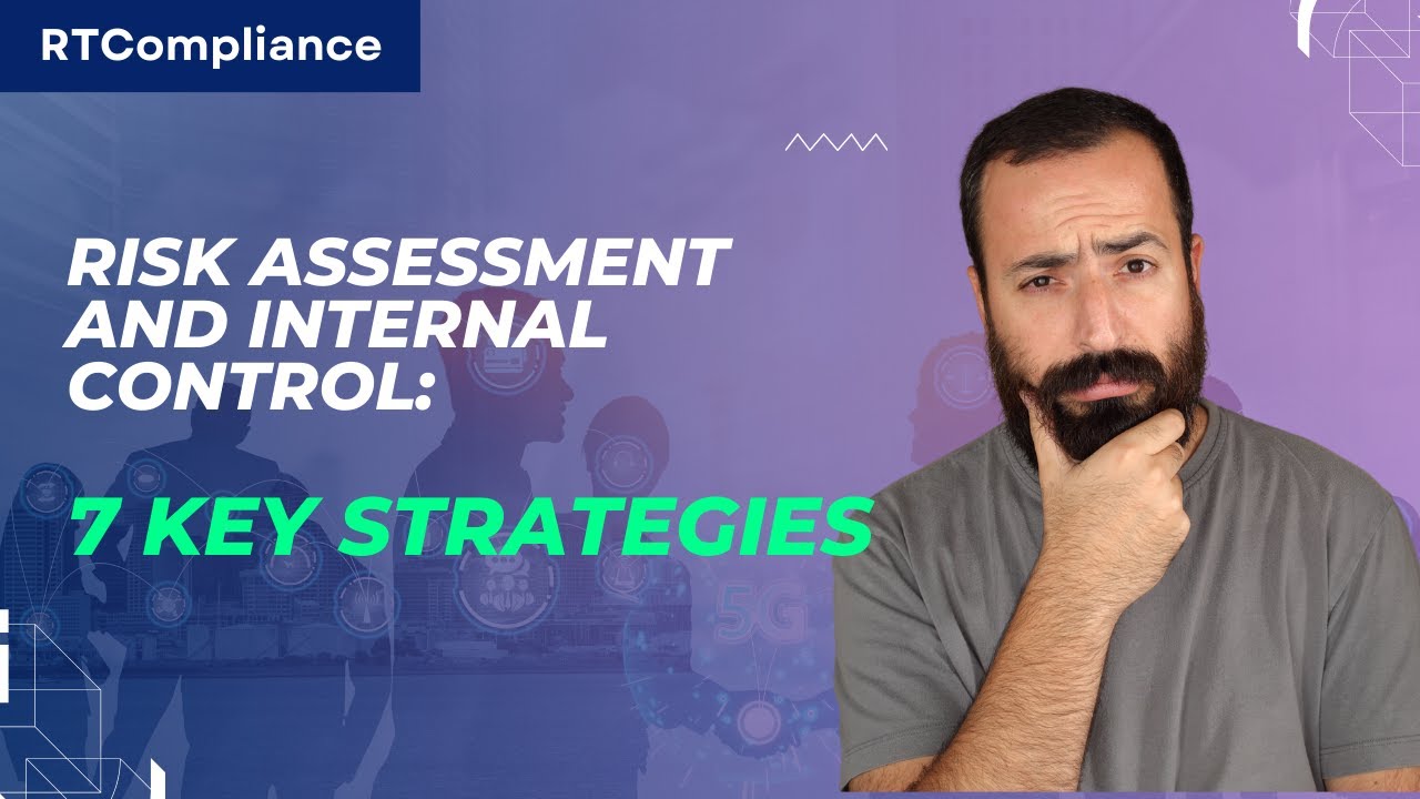 Risk Assessment and Internal Control 7 Key Strategies | RT Compliance
