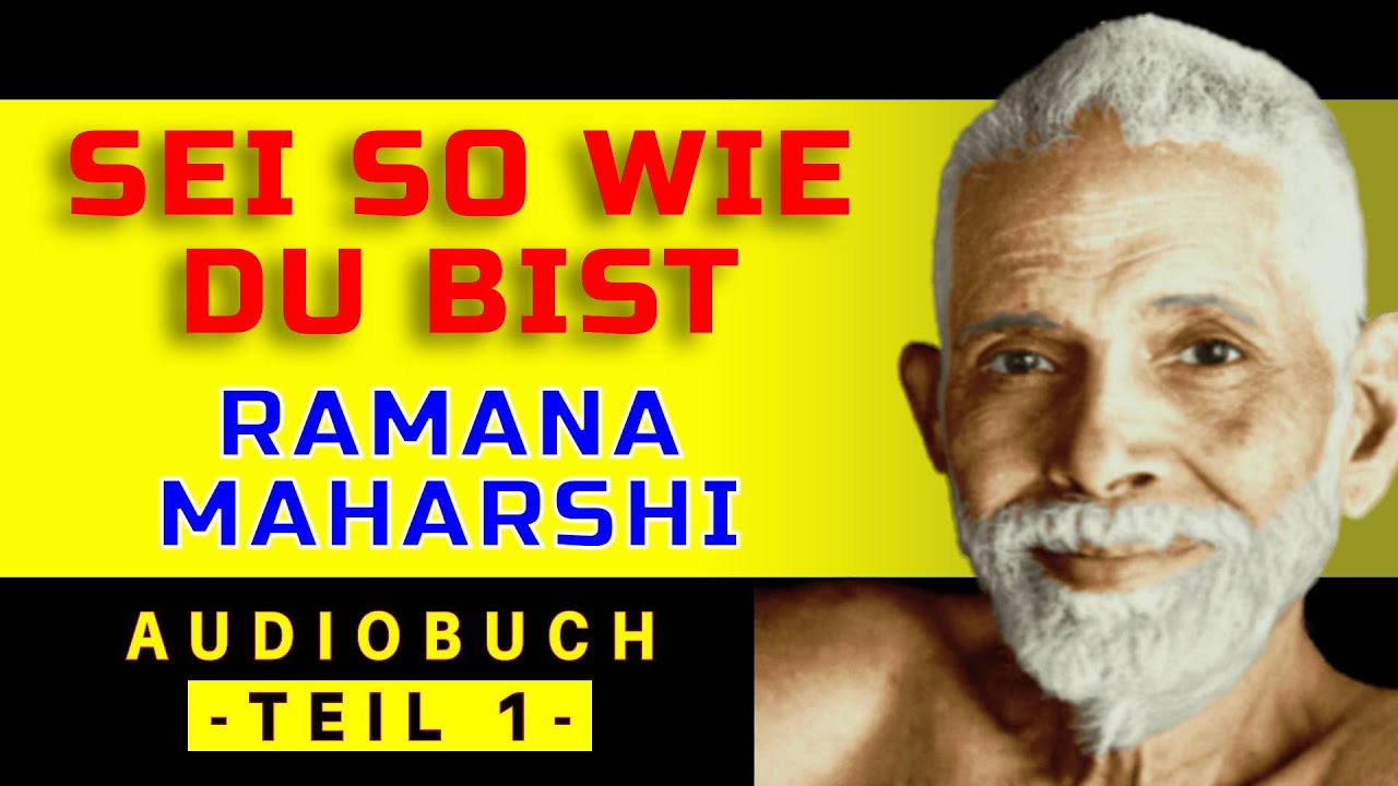 RAMANA MAHARSHI I SEI SO WIE DU BIST - TEIL 1 - AUDIOBUCH HÖRBUCH I DEUTSCH