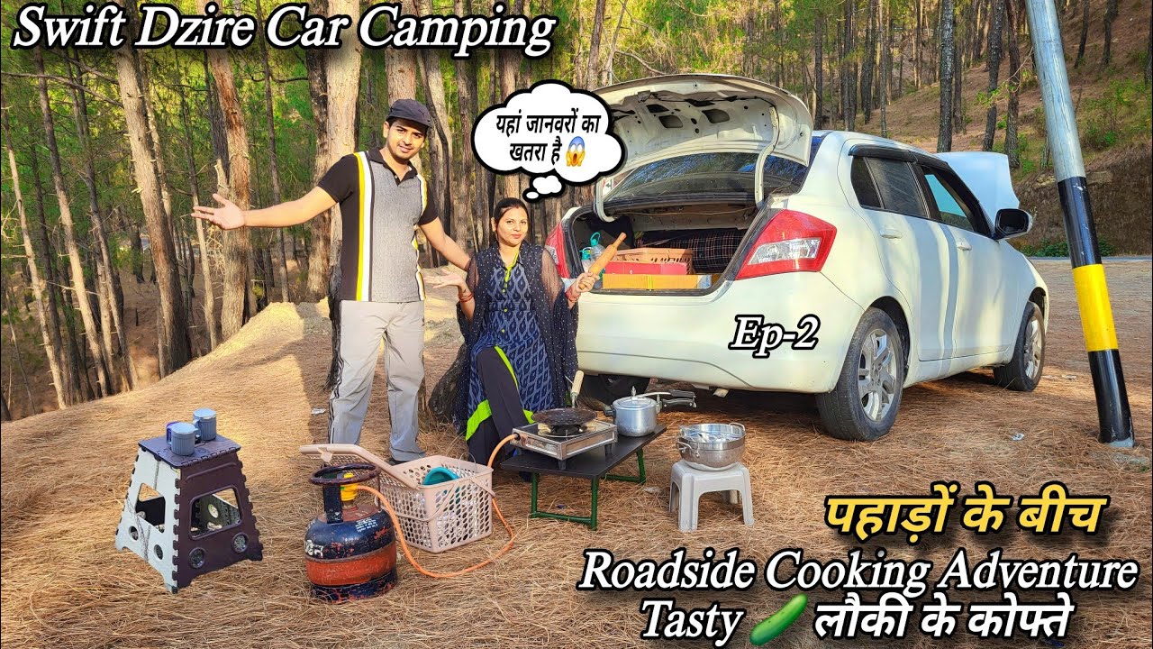 Roadside Cooking 🍳 || रानीखेत की वादियों में Tasty लौकी के कोफ्ते 😋 || Swift Dzire CamperVan