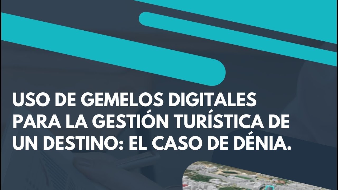 Uso de gemelos digitales para la gestión turística de un destino: el caso de Dénia