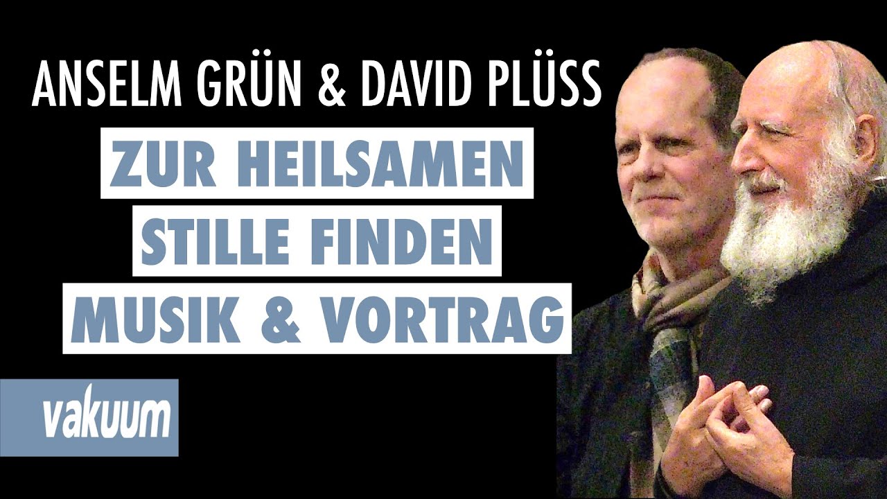 Anselm Grün & David Plüss: Zur heilsamen Stille finden | Vortrag und Musik | VAKUUM