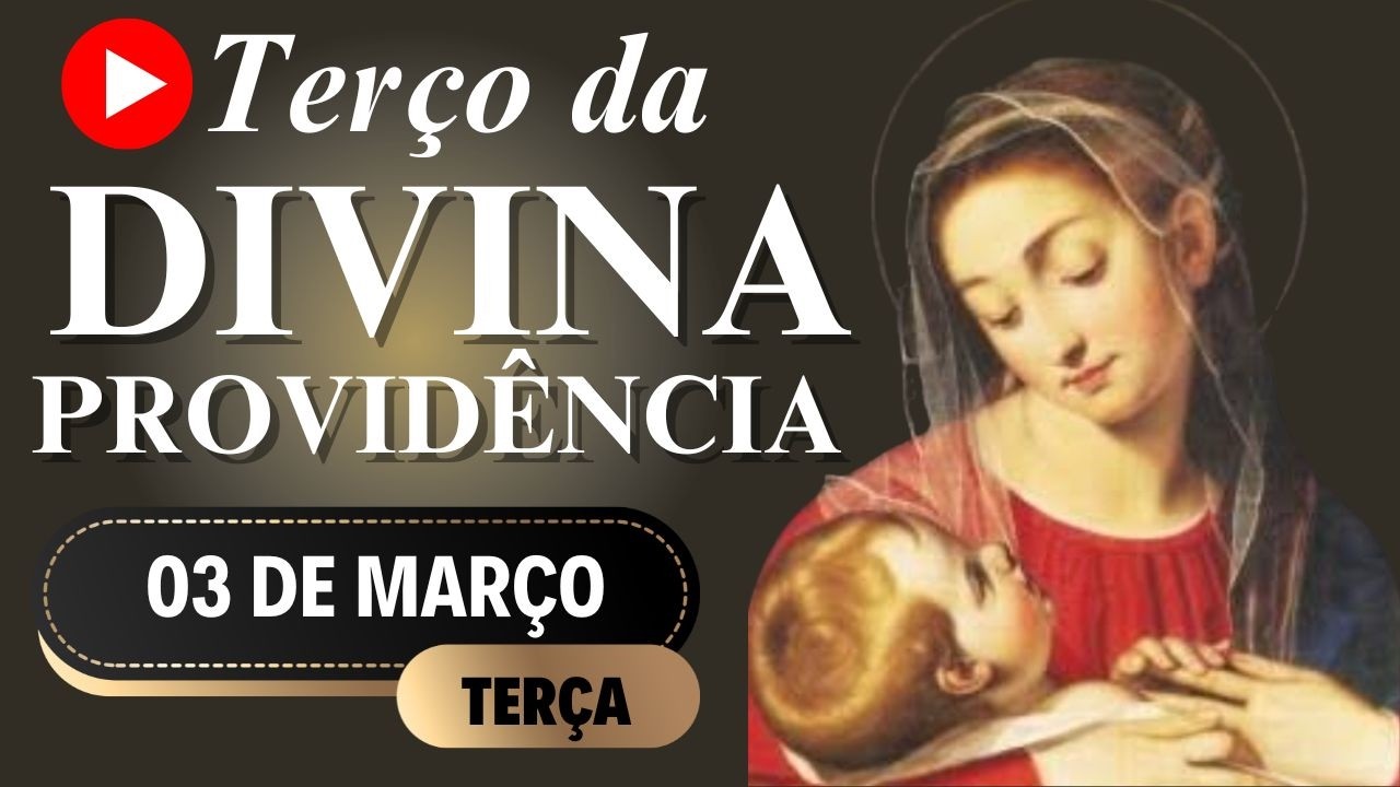 TERÇO DA DIVINA PROVIDÊNCIA - 03 DE MARÇO DE 2026