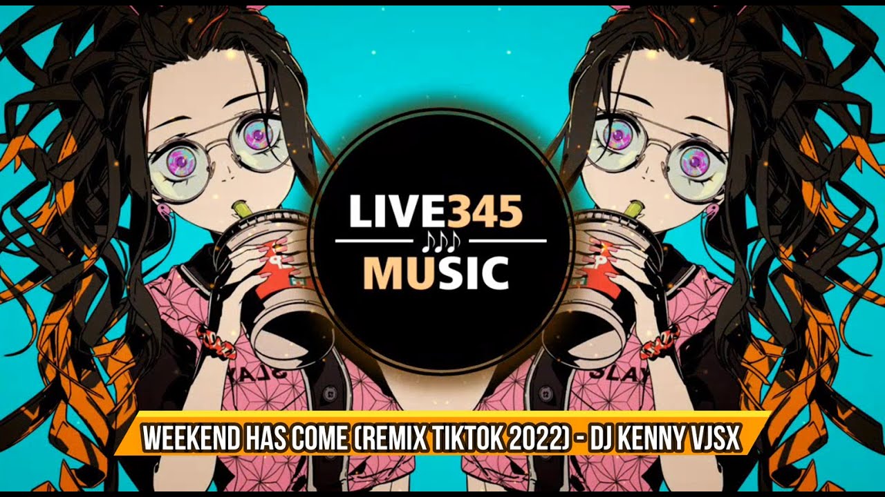 TIKTOK 0:01 || Weekend Has Come (Remix Tiktok 2022) - DJ Kenny VJSX - LIVE345MUSIC