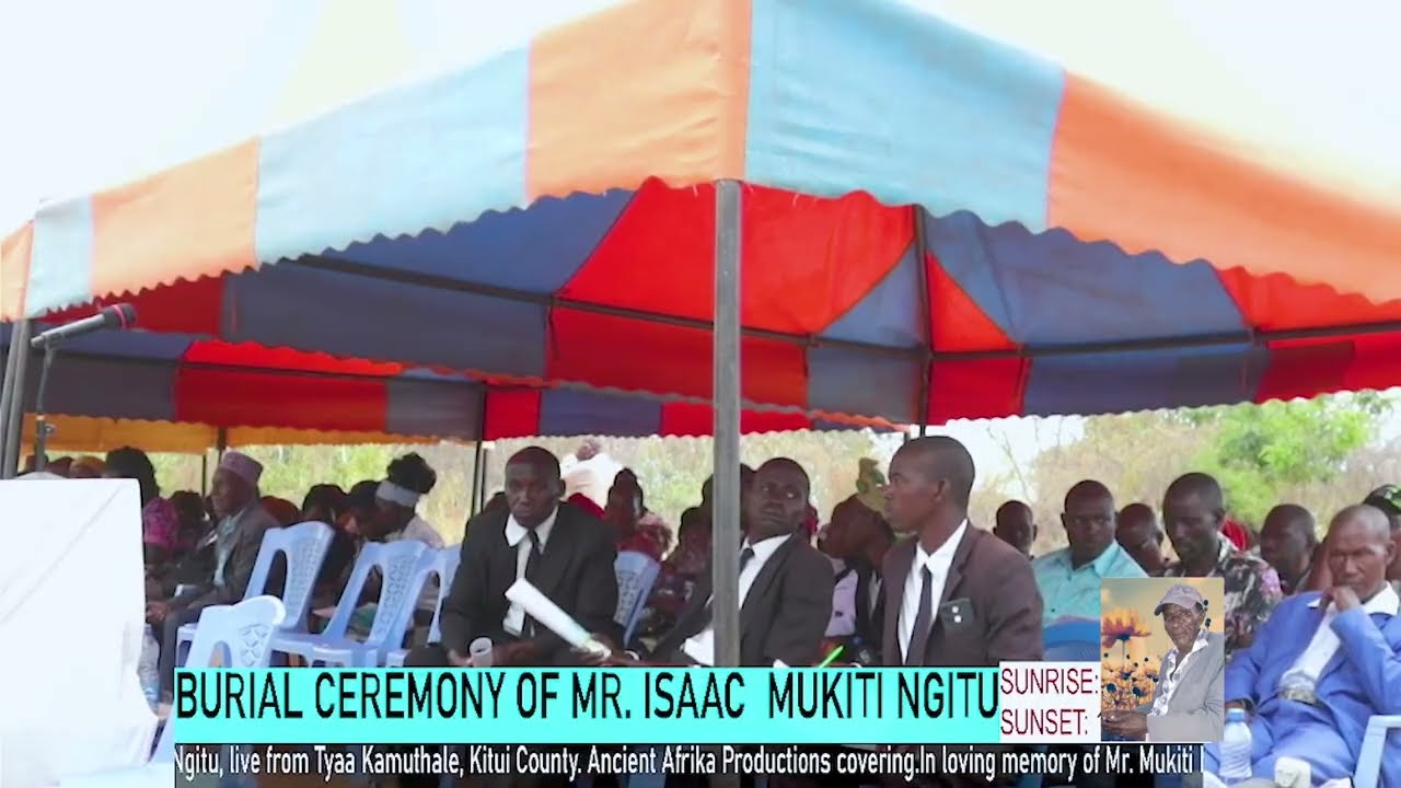 BURIAL CEREMONY OF MR  ISAAC MUKITI NGITU LIVESTREAM