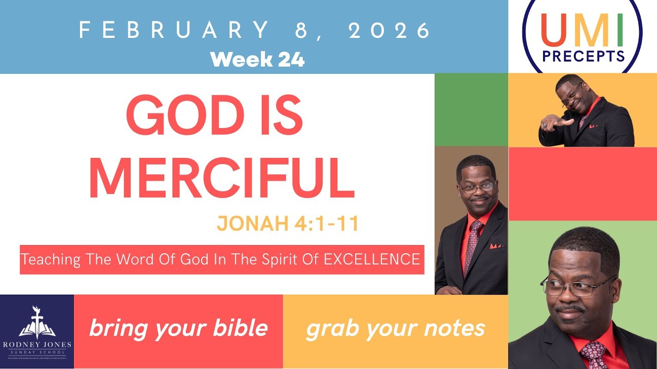 God is Merciful, Jonah 4:1-11, (Week 24), February 8, 2026, UMI Precepts Sunday School Lesson