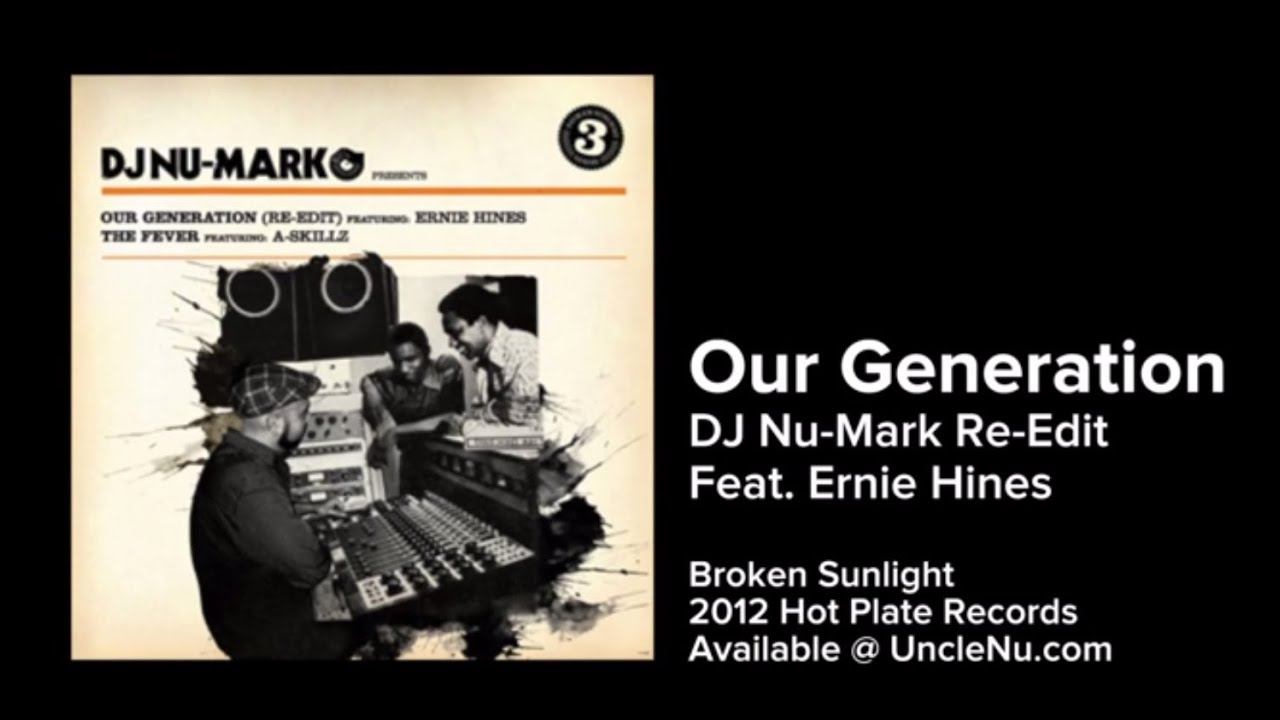 DJ Nu-Mark feat. Ernie Hines - Our Generation (Re-Edit)