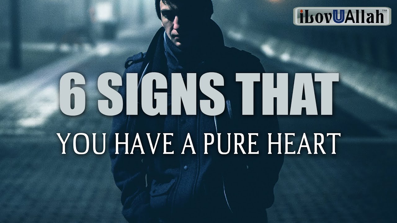 6 SIGNS THAT YOU HAVE A PURE HEART