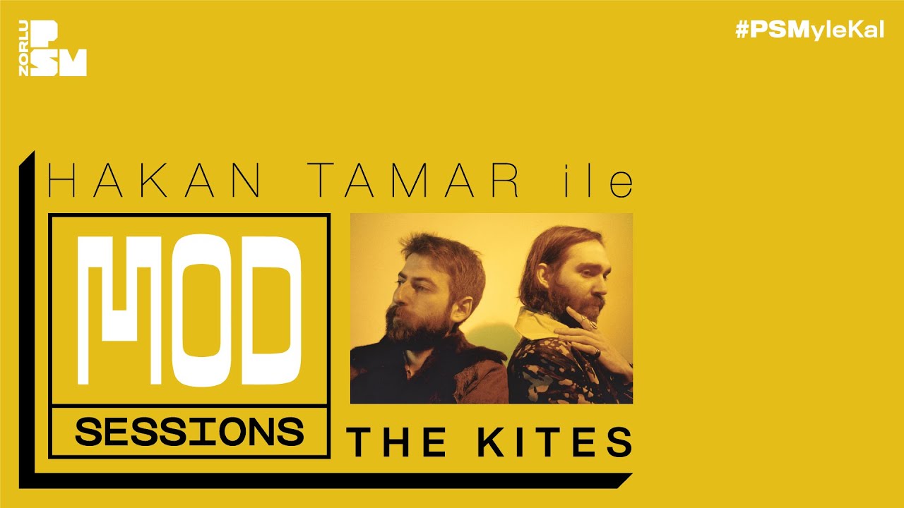 Hakan Tamar ile Mod Sessions #7 : The Kites