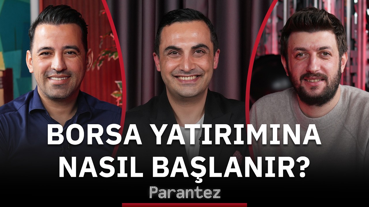 Borsa Yatırımına Nasıl Başlanır? | Yunus Şahin, Yaşar Yıldırım, Murat Tufan | Parantez #17