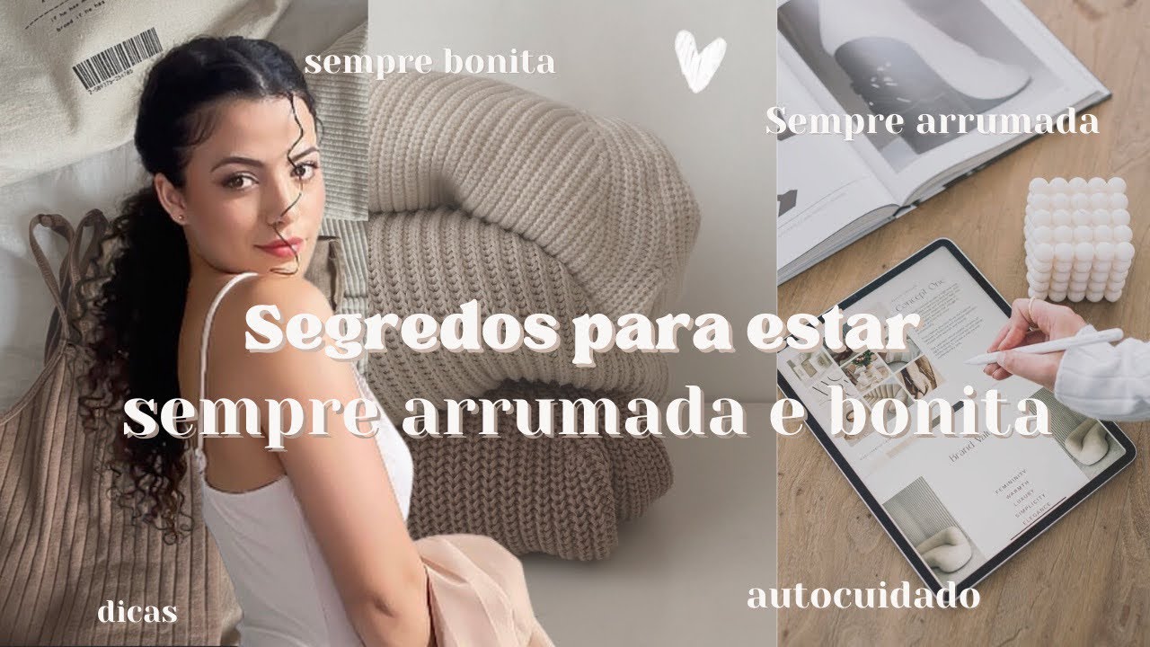 SEGREDOS DE COMO ESTAR SEMPRE ARRUMADA | Dicas para estar sempre bonita e arrumada ✨