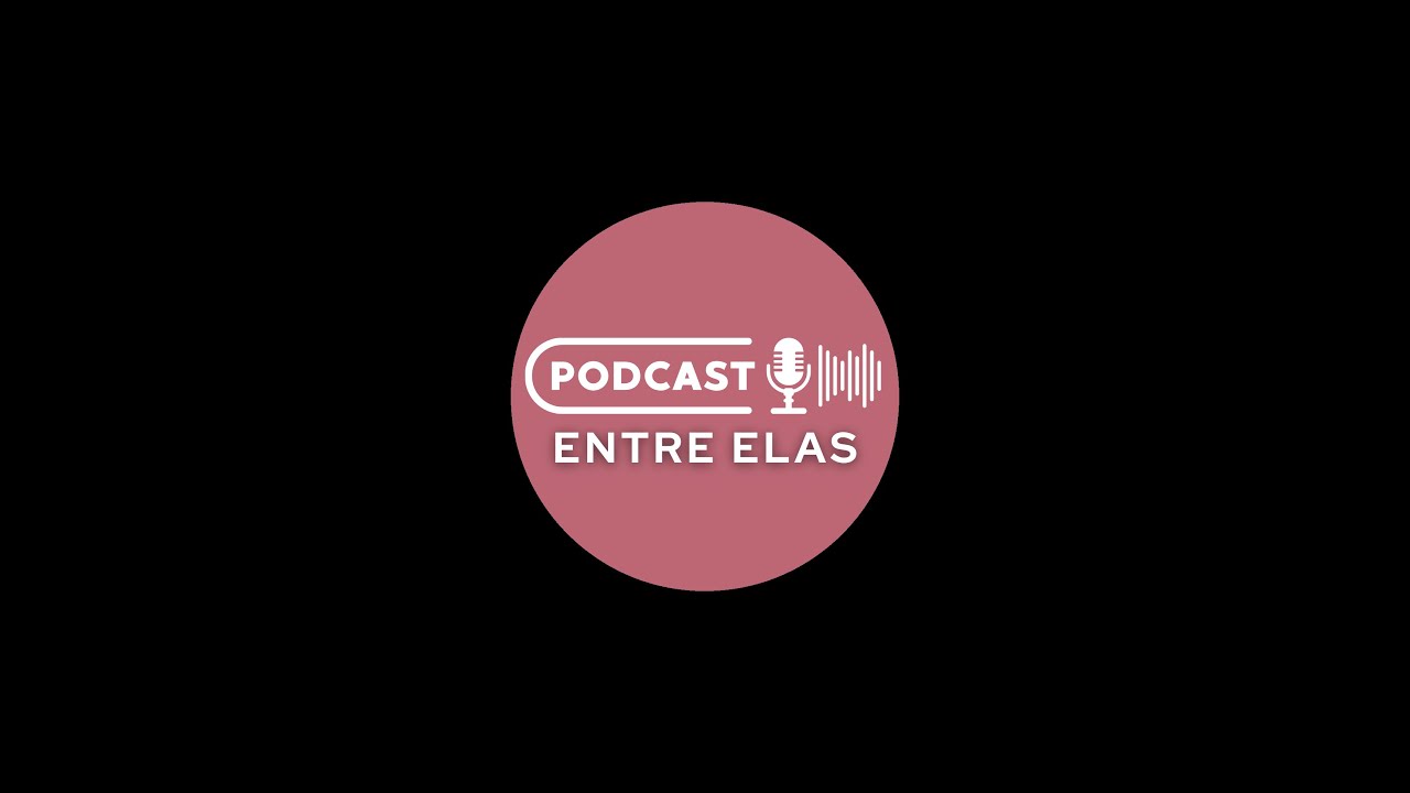 ENTRE ELAS - Casamento | Podcast #04