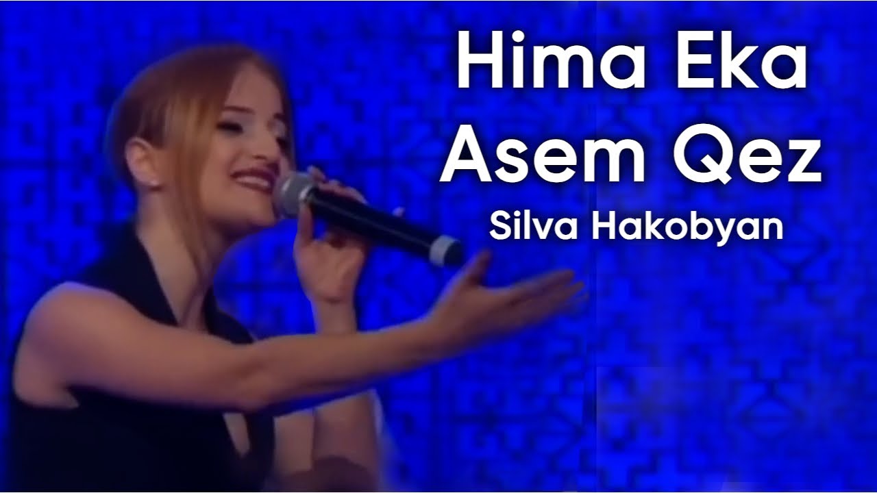 Silva Hakobyan - Hima Eka Asem Qez (Original Harut Pambukchyan - Hima Eka Asem Qez)
