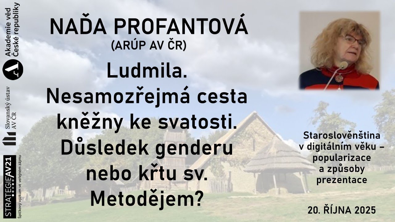 Naďa Profantová (ARÚP AV ČR): Nesamozřejmá cesta kněžny ke svatosti.