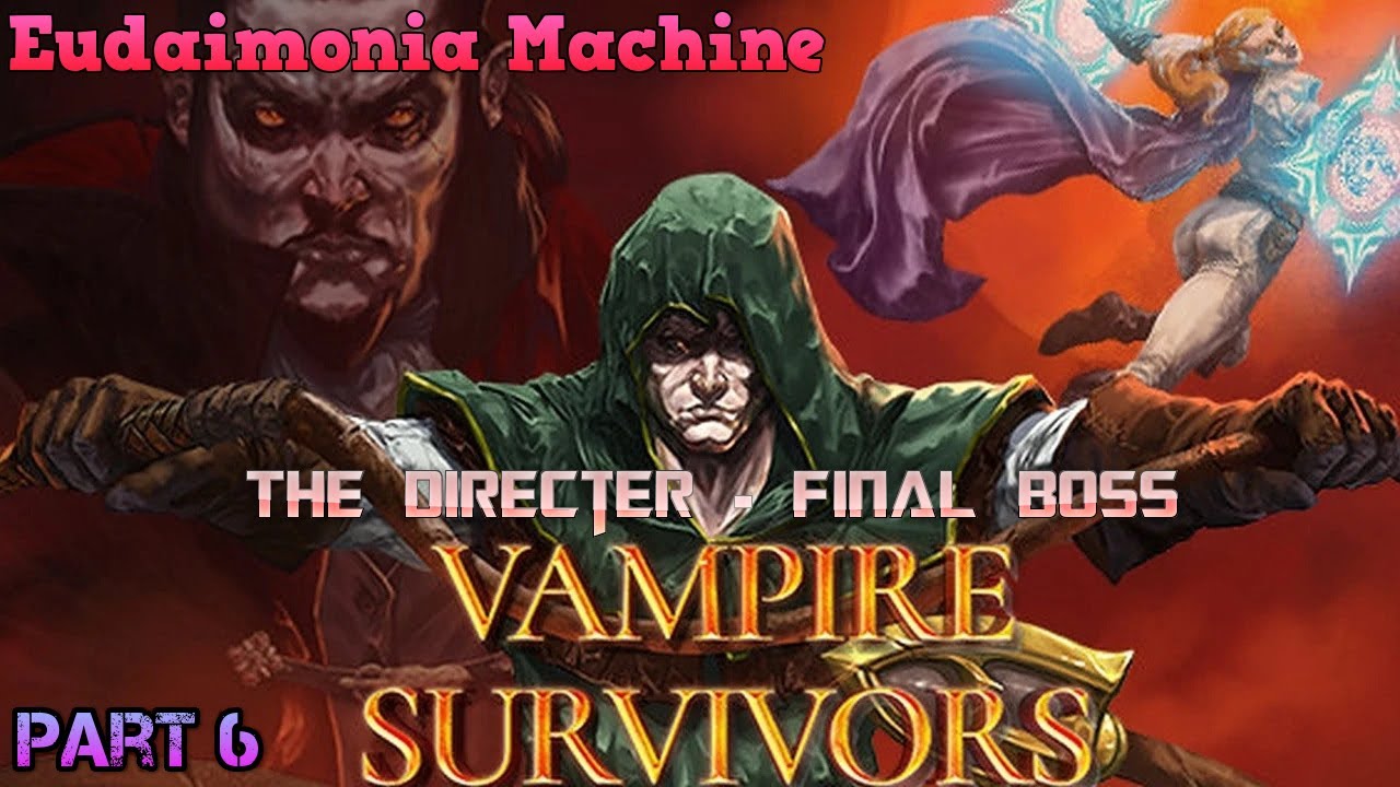 Vampire Survivors - 6 - Eudaimonia Machine - The Directer - Final Boss