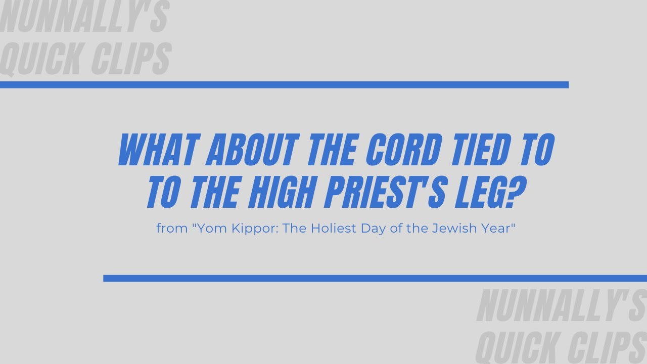 Quick Clip: What about the cord tied to the high priest's leg?