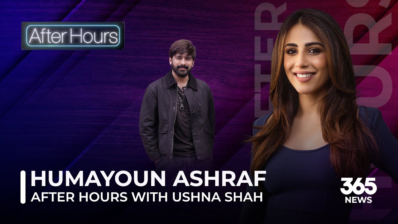 After Hours with Ushna Shah Feat. Humayoun Ashraf | AfterHours | 365News