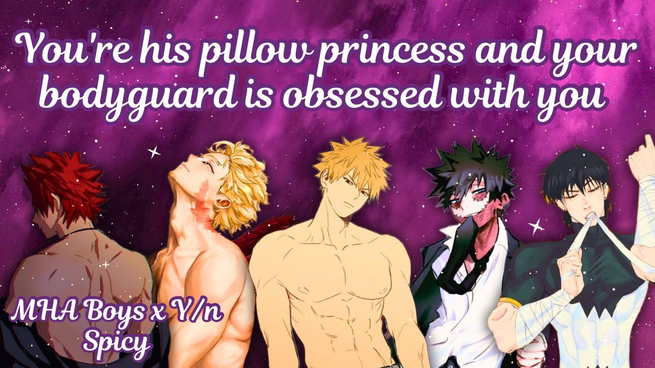 You're his pillow princess and your bodyguard is obsessed with you 