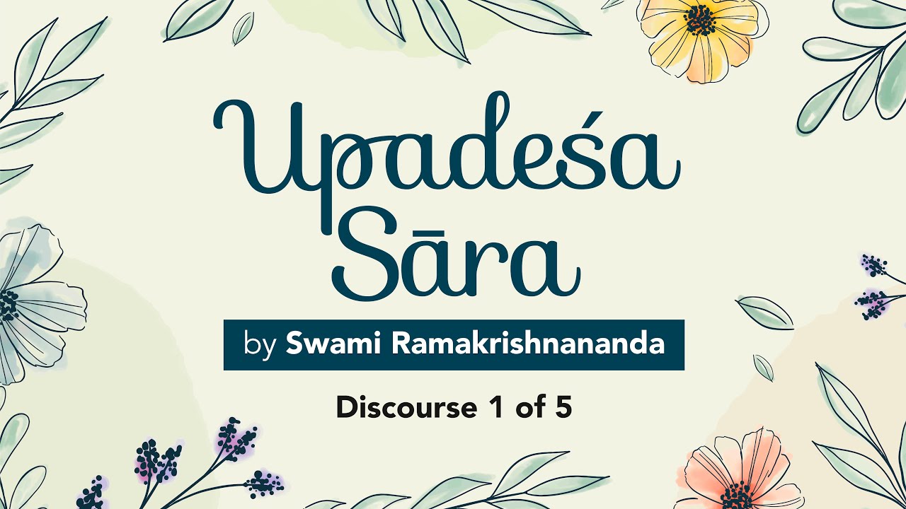 Upadesa Sara by Swami Ramakrishnananda — Discourse 1-Verse 01