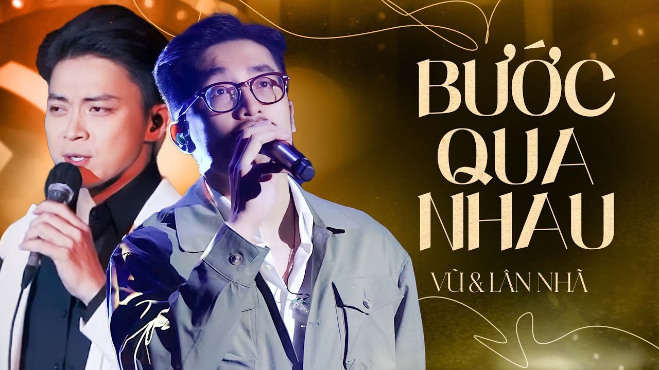 BƯỚC QUA NHAU - VŨ & LÂN NHÃ Đứng Chung Sân Khấu Song Ca VÔ CÙNG CẢM XÚC | Live Mới Nhất 2024