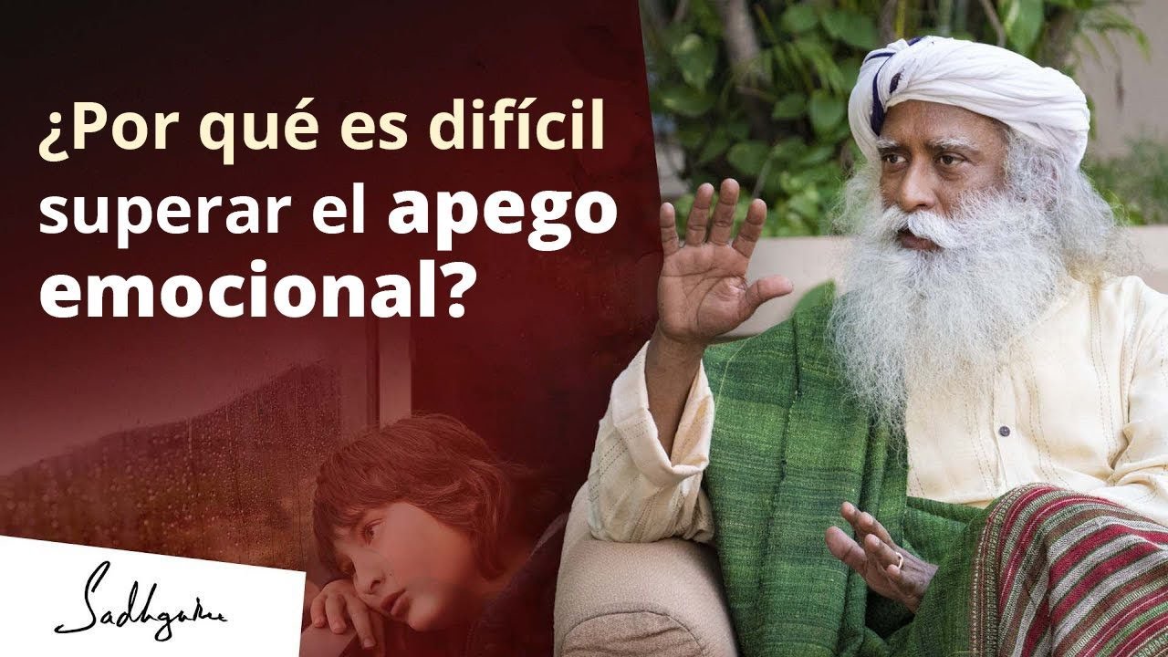 &iquest;Por qu&eacute; es tan dif&iacute;cil superar el apego emocional? | Sadhguru Espa&ntilde;ol