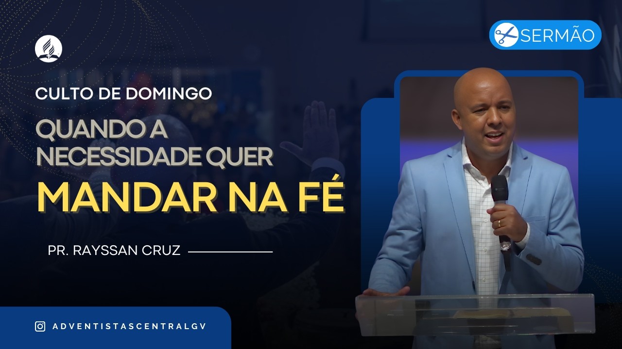 QUANDO A NECESSIDADE QUER MANDAR NA FÉ (SERMÃO) - Pr. Rayssan Cruz - 08/03/2026