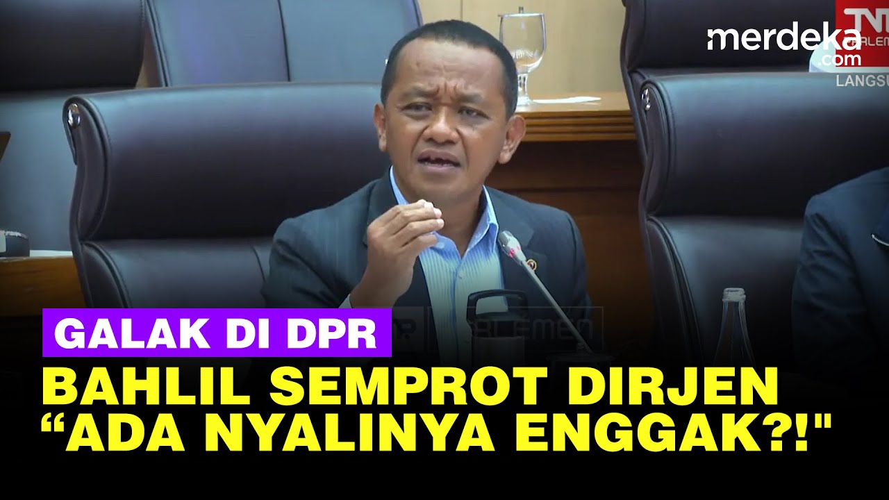Bahlil Galak Semprot Dirjen ESDM di DPR Soal Tambang Ilegal: Ada Nyalinya Enggak?!