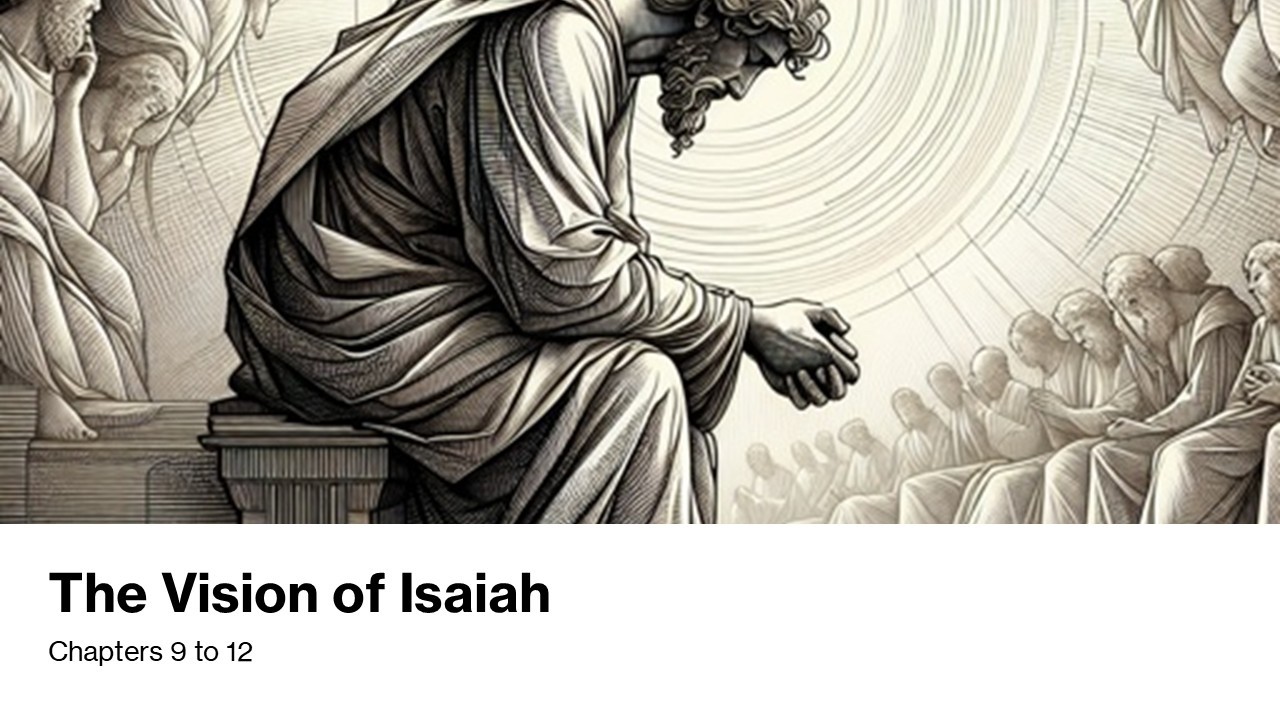 Isaiah 9 to 12 (Messages of Exile, Judgment, and Messianic Hope)