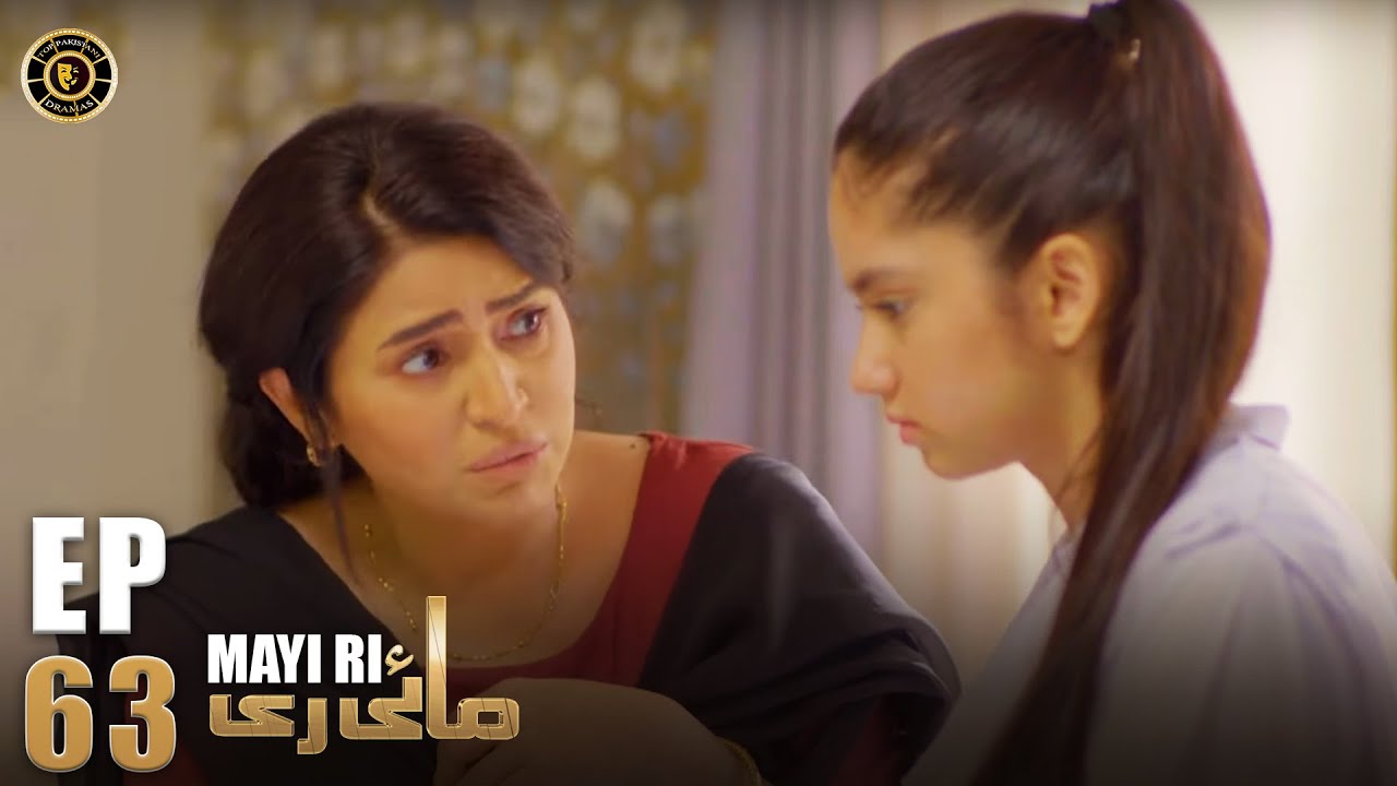 Mayi Ri Episode 63 | Aina Asif | Samar Abbas | Maya Khan | Nauman Ijaz | Latest Pakistani Drama