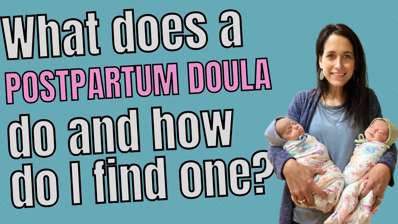 WHAT DOES A POSTPARTUM DOULA DO & HOW DO I FIND ONE?