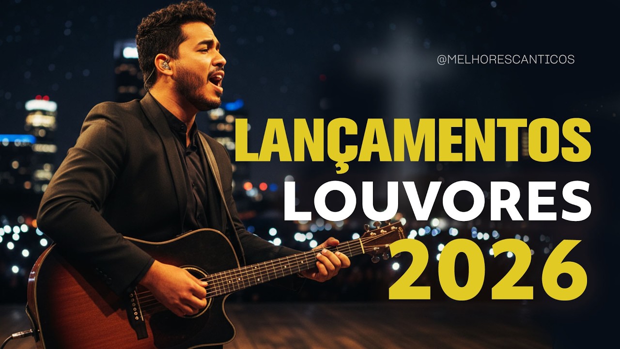 Os Melhores Louvores de Adoração - Lançamento Gospel 2026 - Março