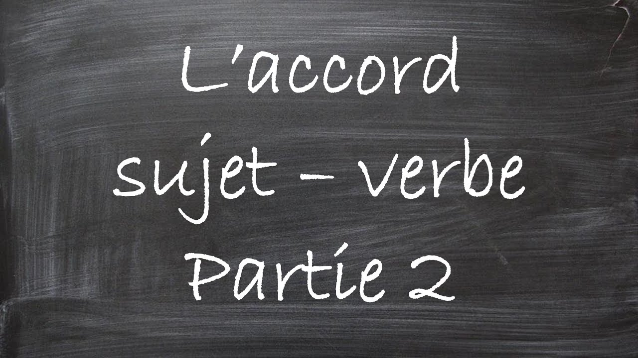 Fins accordeurs - Cours de français - L'accord sujet-verbe - Partie 2