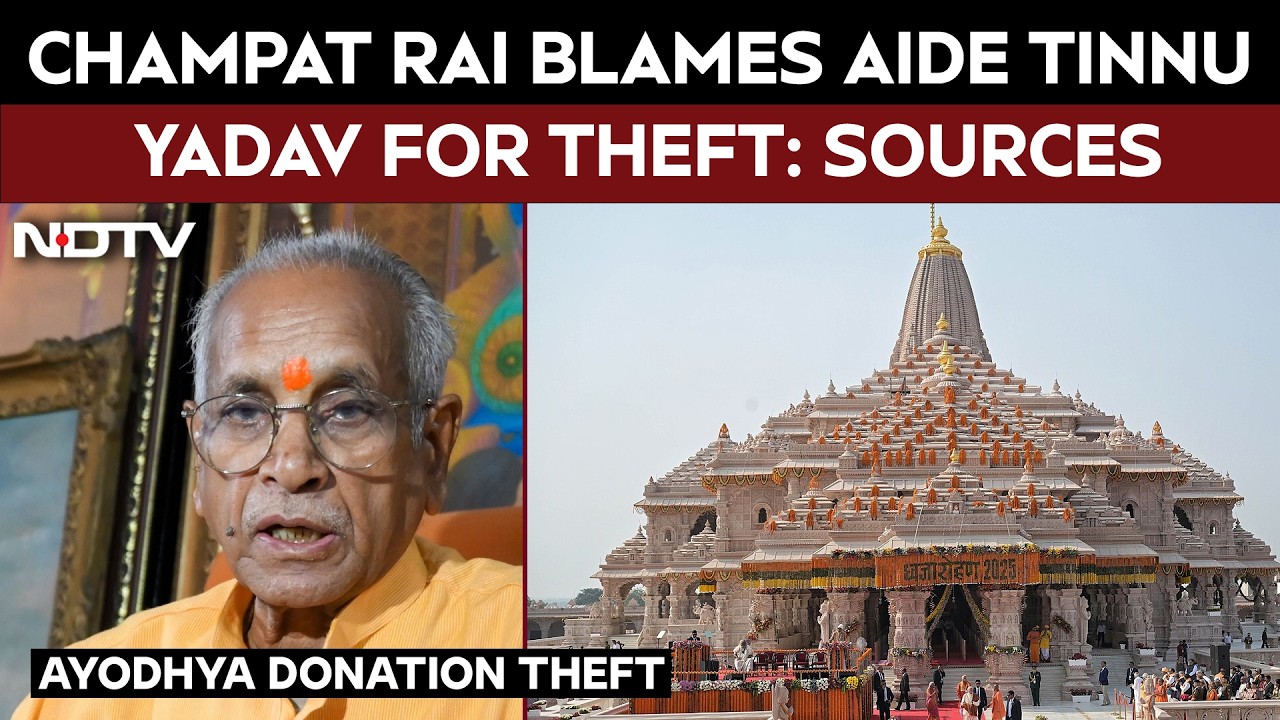 Ram Mandir News | Ex-Ram Temple Official Champat Rai Blames Aide Tinnu Yadav For Theft: Sources