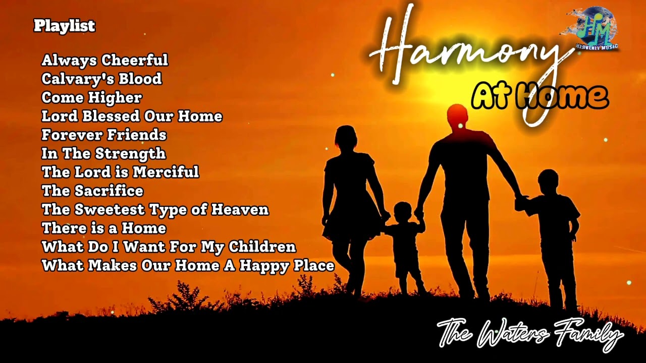 Harmony At Home | The Waters Family | Religious Songs Compilation | Non-Stop Music Playlist