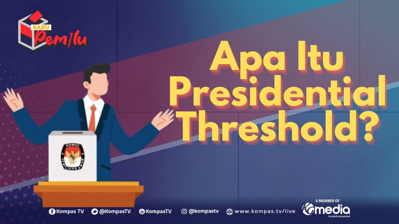Apa Itu Ambang Batas Pencalonan Presiden atau Presidential Threshold di Pemilu 2024? - RABU PEMILU