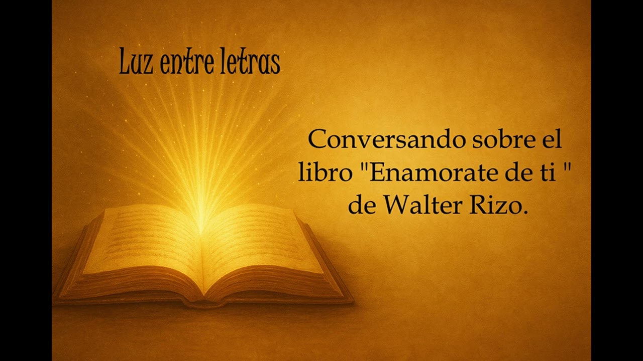 Conversación acerca del libro “Enamórate de ti – Walter Rizo”