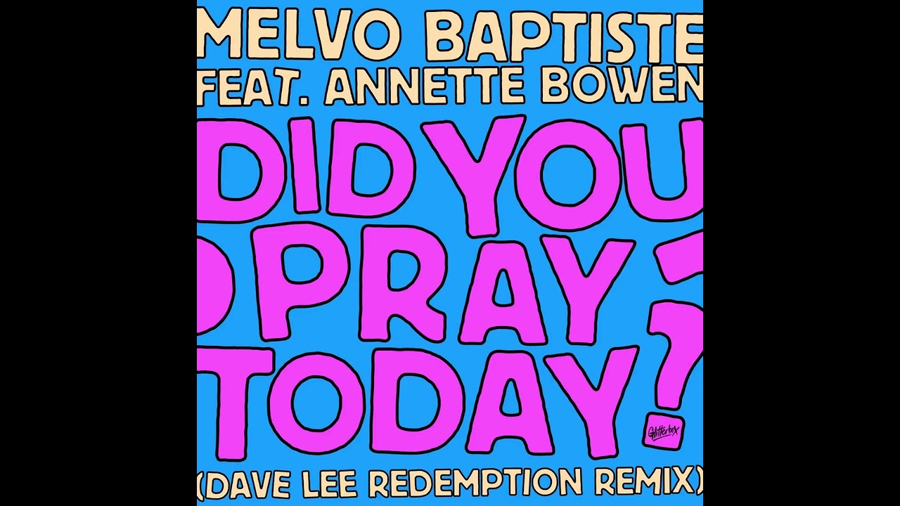 Melvo Baptiste, Annette Bowen - Did You Pray Today (Dave Lee Redemption Extended Mix) 2025