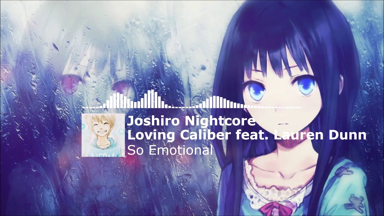 So Emotional - Loving Caliber feat  Lauren Dunn (Joshiro Nightcore)