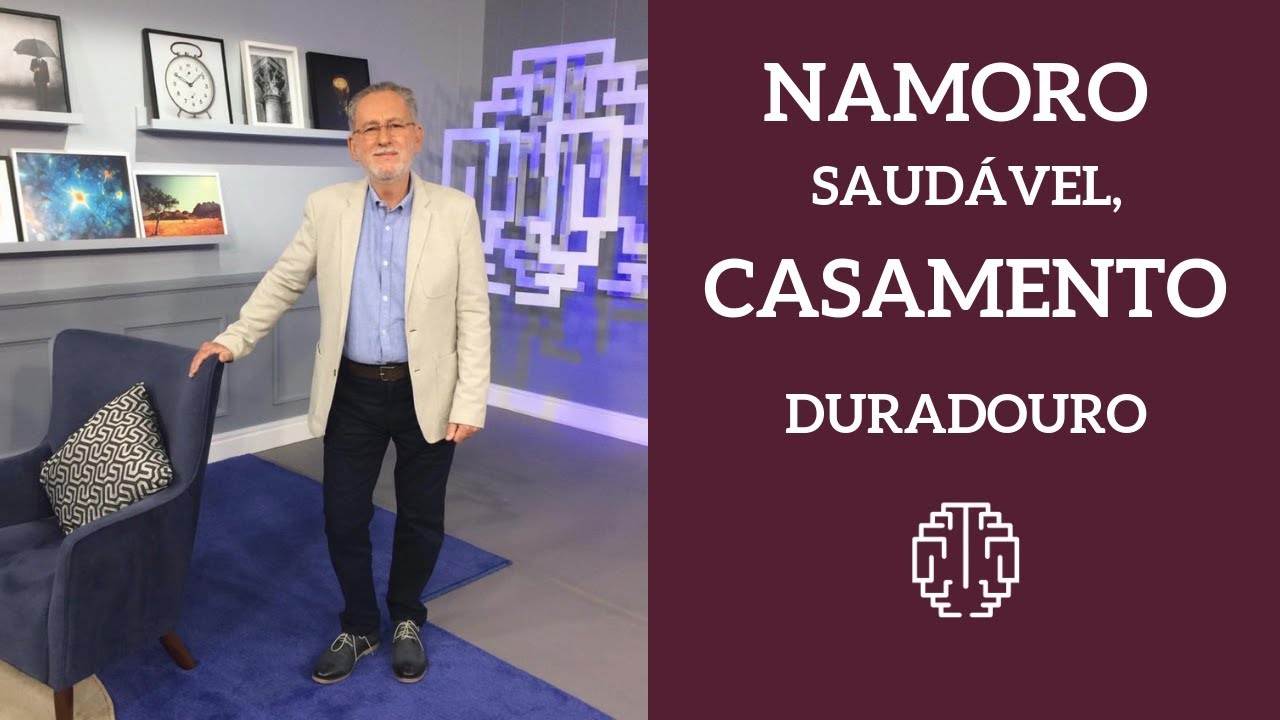 Namoro saudável, casamento duradouro - Dr. Cesar Vasconcellos de Souza