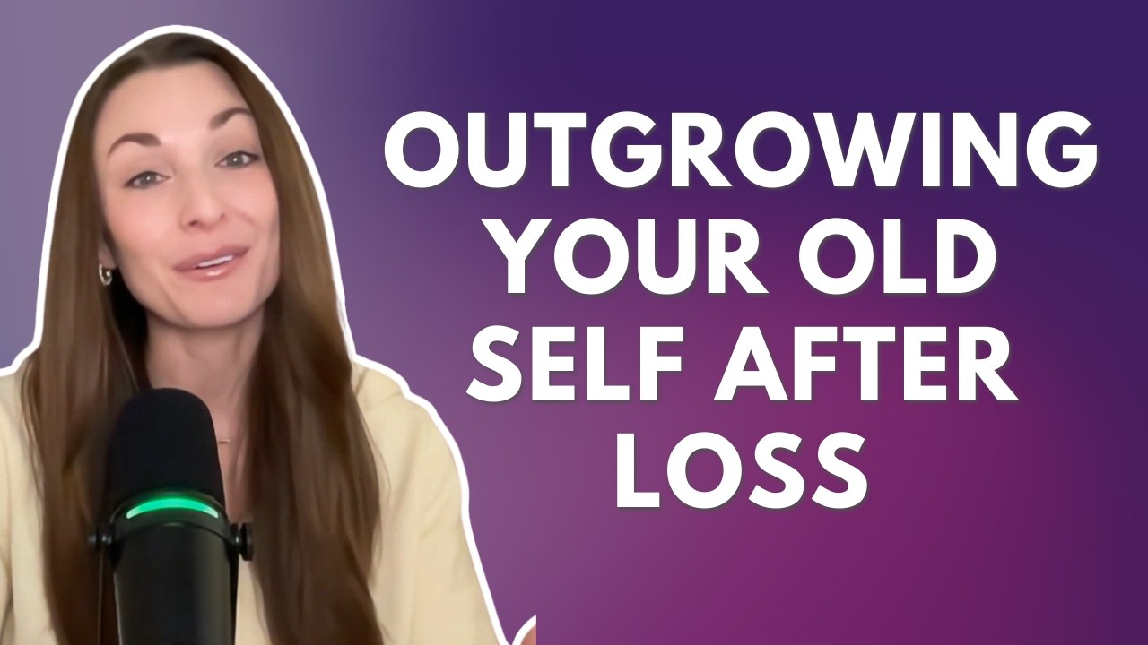Grief changes you... here's how to embrace who you're becoming