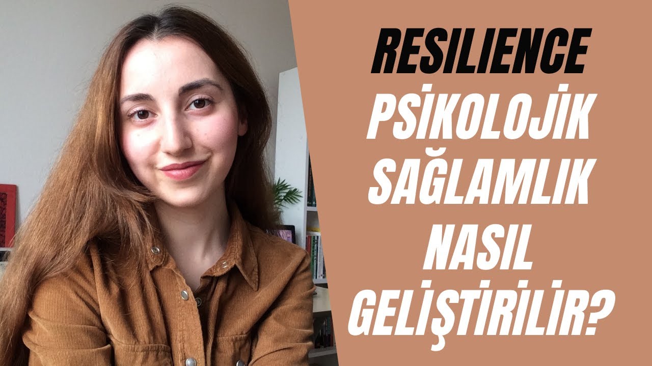 Hayattaki Zorluklara Karşı Psikolojik Sağlamlık Geliştirebilmek – RESILIENCE ve Stres